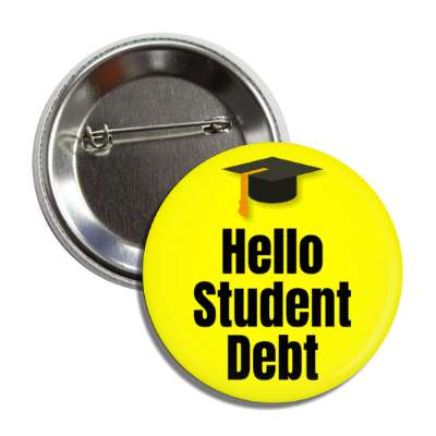 hello student debt graduation cap yellow button