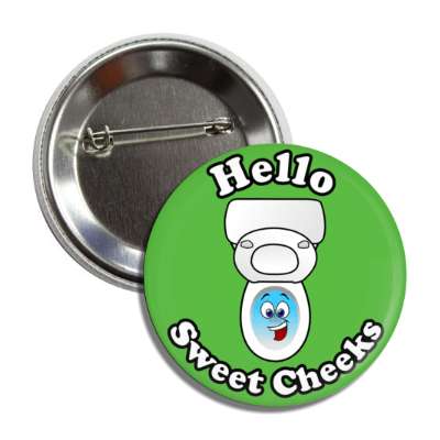 hello sweet cheeks smiling toilet green button