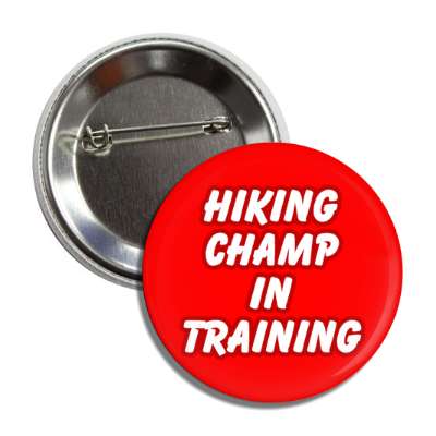 hiking champ in training button