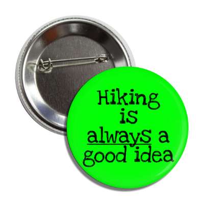 hiking is always a good idea button
