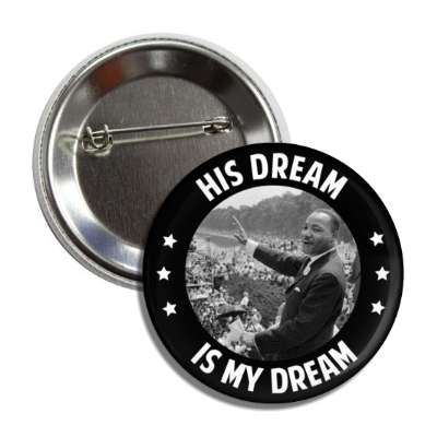 his dream is my dream martin luther king jr stars button