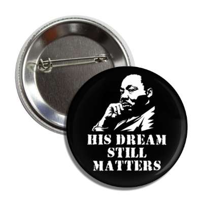 his dream still matters dr martin luther king jr button