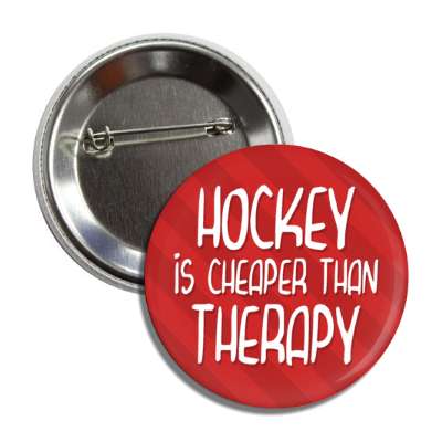 hockey is cheaper than therapy button