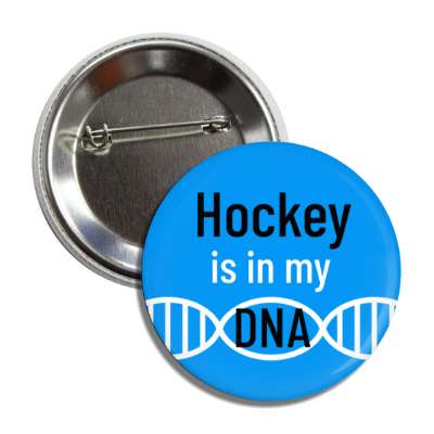 hockey is in my dna button