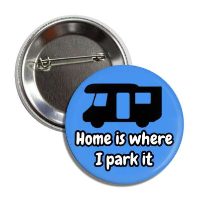 home is where i park it button