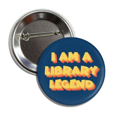 i am a library legend button