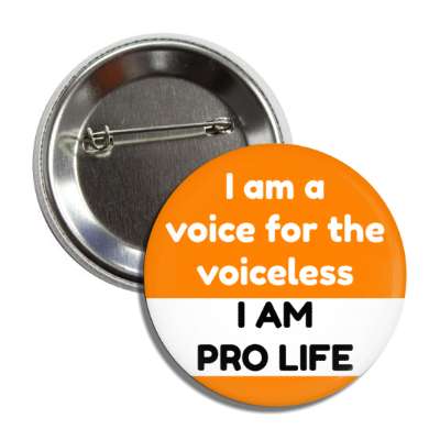 i am a voice for the voiceless i am pro life button