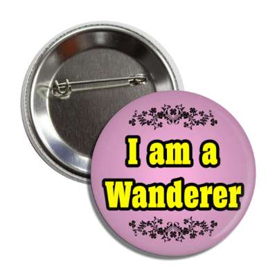 i am a wanderer button