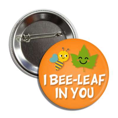 i bee leaf in you believe button