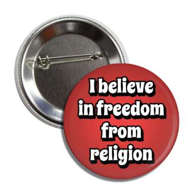 i believe in freedom from religion button