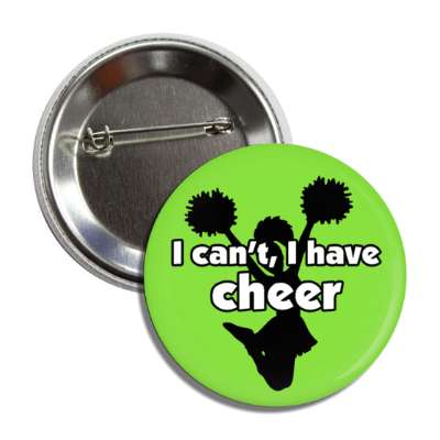 i cant i have cheer cheerleader silhouette pom poms button