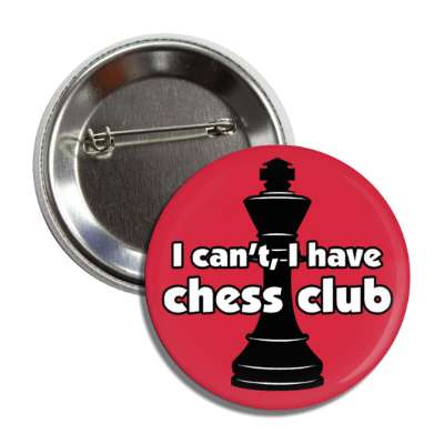 i cant i have chess club king chess piece button