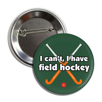 i cant i have field hockey crossed sticks button