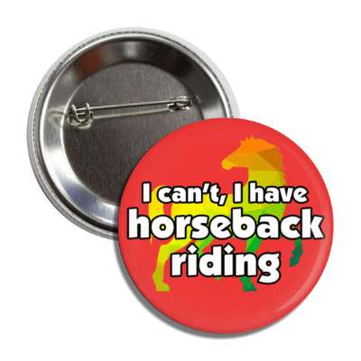 i cant i have horseback riding colorful horse silhouette button