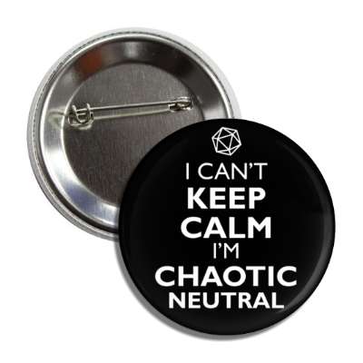 i cant keep calm im chaotic neutral rpg character alignment button