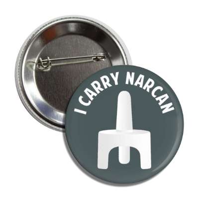 i carry narcan arched opioid overdose grey button