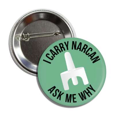 i carry narcan ask me why saving lives green button