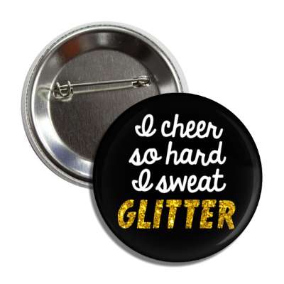 i cheer so hard i sweat glitter black button