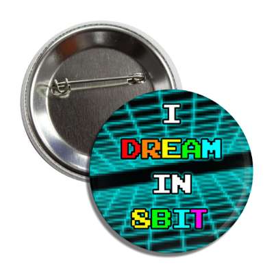 i dream in 8bit colorful pixel grid button