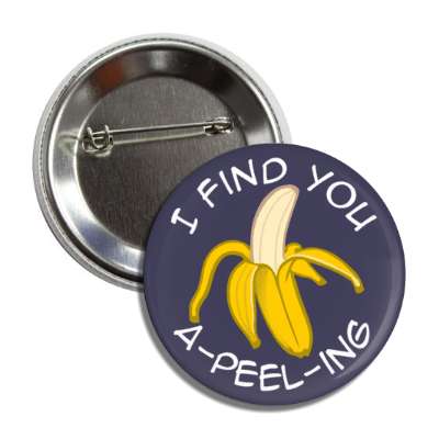 i find you a peeling appealing banana button