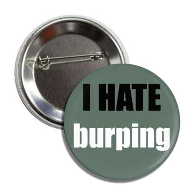 i hate burping button