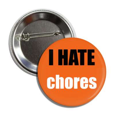 i hate chores button