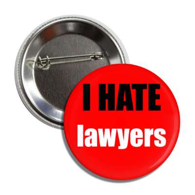 i hate lawyers button