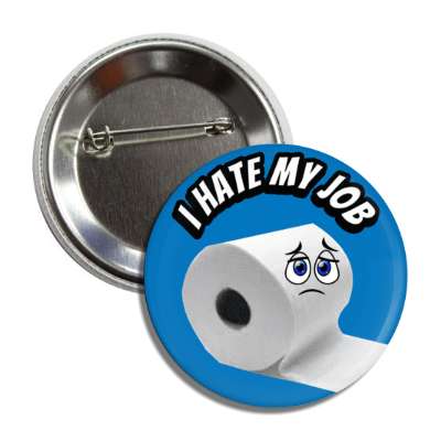 i hate my job sad paper towel roll blue button