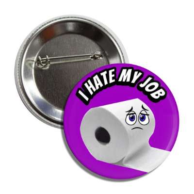 i hate my job sad paper towel roll purple button