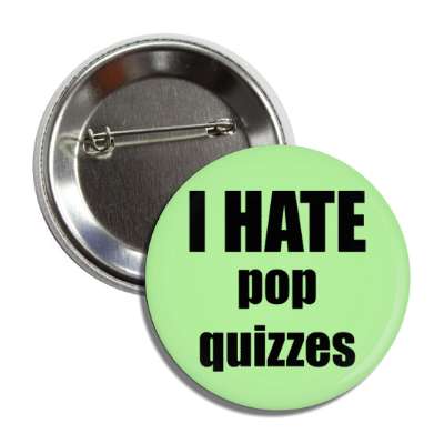 i hate pop quizzes button