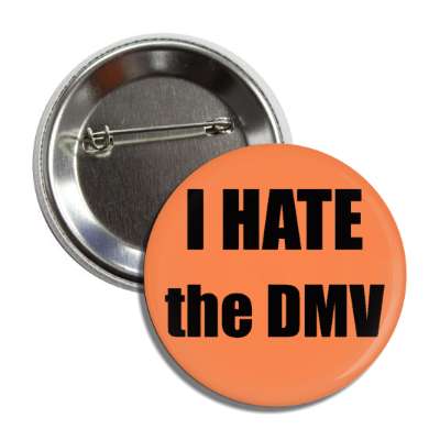 i hate the dmv department of motor vehicles button