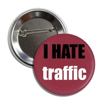 i hate traffic button