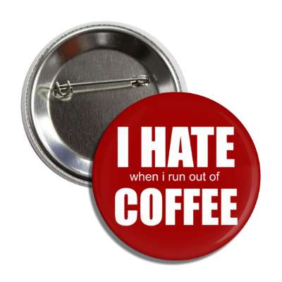 i hate when i run out of coffee wordplay red button