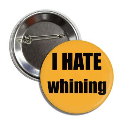 i hate whining button