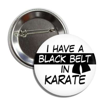 i have a black belt in karate button