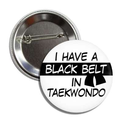i have a black belt in taekwondo button
