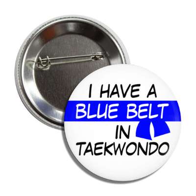 i have a blue belt in taekwondo button