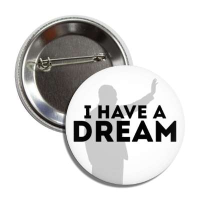 i have a dream mlk jr silhouette white black button