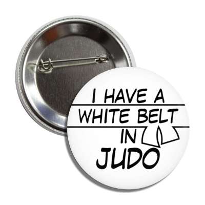 i have a white belt in judo button