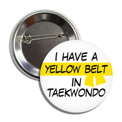 i have a yellow belt in taekwondo button