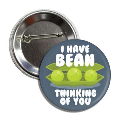 i have bean thinking of you green beans button