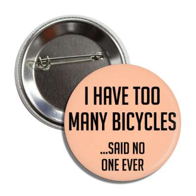 i have too many bicycles said no one ever button