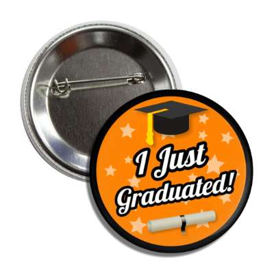 i just graduated graduation cap diploma stars orange button