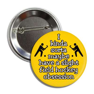 i kinda sorta maybe have a slight field hockey obsession button