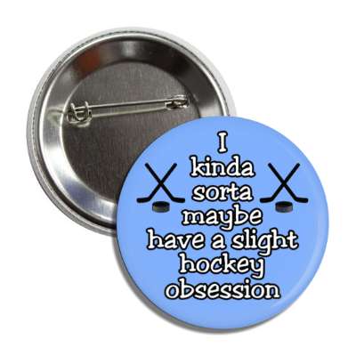 i kinda sorta maybe have a slight hockey obsession button