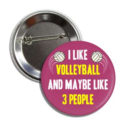 i like volleyball and maybe like three people button