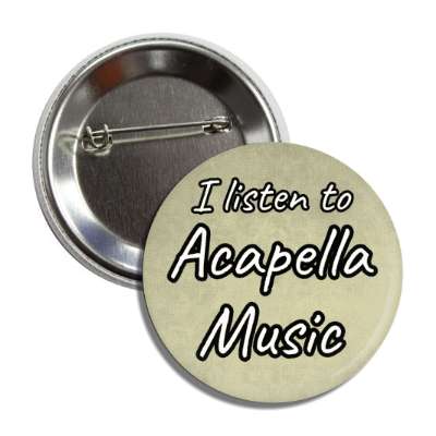 i listen to acapella music button
