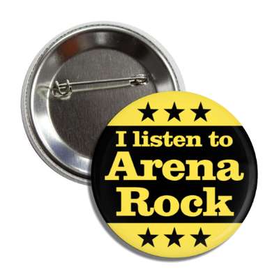 i listen to arena rock button