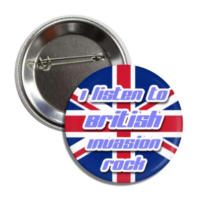 i listen to british invasion rock button