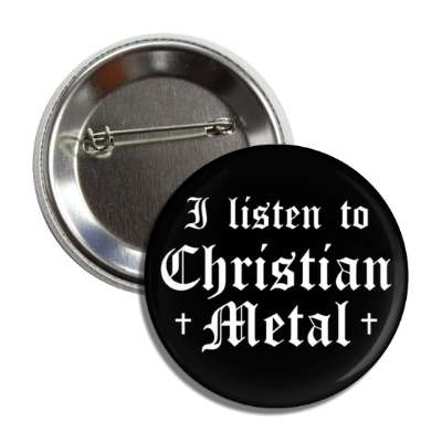 i listen to christian metal button